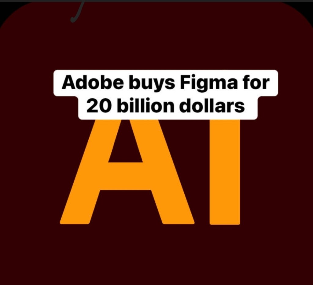 Adobe Acquires Figma For $20 Billion&nbsp;Dollars….