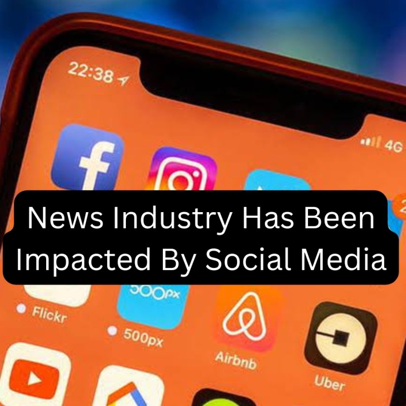 Social Media Has Impacted News&nbsp;Industry…
